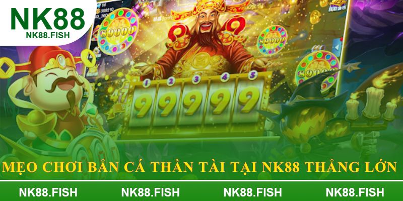 Mẹo chơi bắn cá thần tài tại NK88 thắng lớn 
