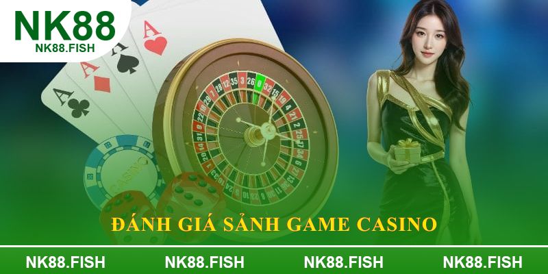 Đánh giá sảnh Game Casino