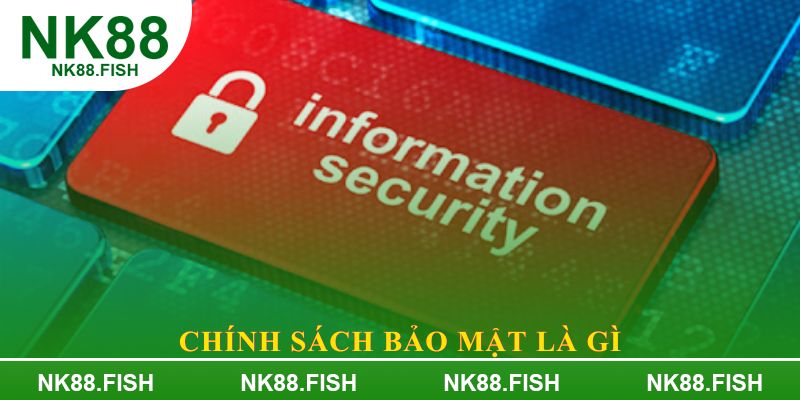 Chính sách bảo mật là gì