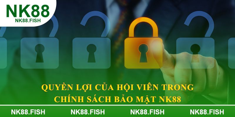 Quyền lợi của hội viên trong chính sách bảo mật NK88