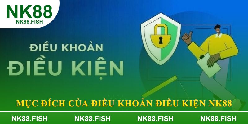 Mục đích của Điều Khoản Điều Kiện NK88